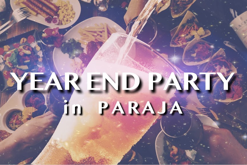 【YEAR END PARTY in PARAJA】